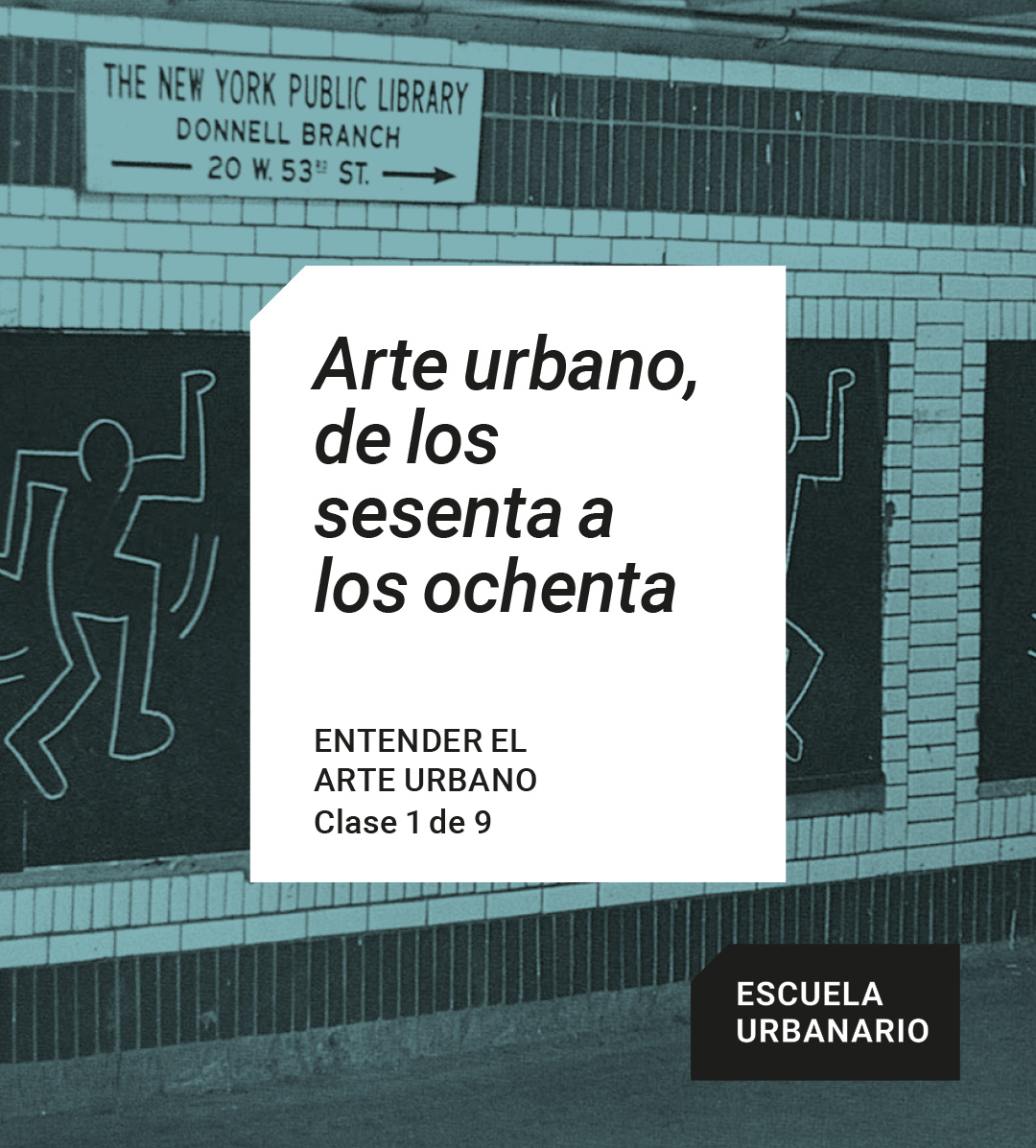 Entender el arte urbano 1 – Arte urbano de los 60 a los 80 – Escuela Urbanario