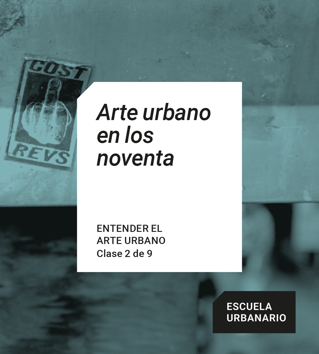 Entender el arte urbano 2 – Arte urbano en los 90 – Escuela Urbanario
