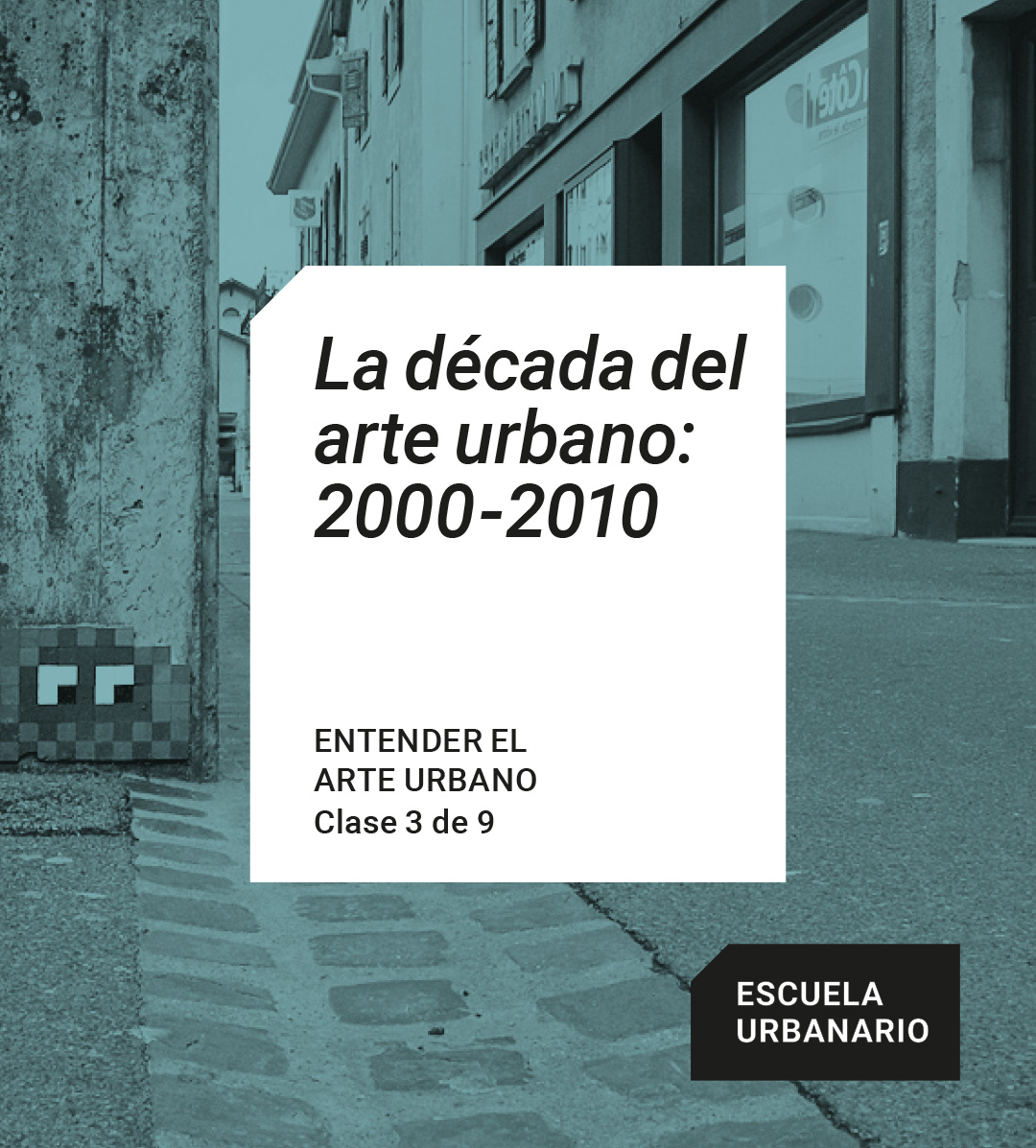 Entender el arte urbano 3 – La decada del arte urbano 2000-2010 – Escuela Urbanario