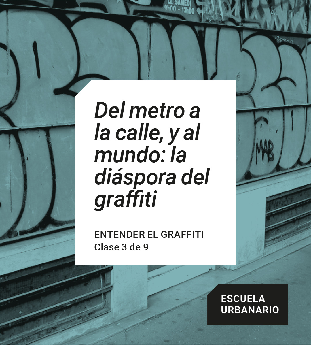 Entender el graffiti 3 – Del metro a la calle y al mundo La diaspora del graffiti – Escuela Urbanario